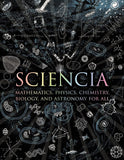 Sciencia: Mathematics Physics Chemistry Biology and Astronomy for All