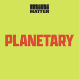 Mini Matter: Planetary